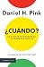 ¿Cuándo? La ciencia de encontrar el momento preciso / When: The Scientific Secrets of Perfect Timing (Spanish Edition)