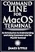 Command Line For MacOS Terminal: An Introduction to Understanding and Using Command Line For MacOS Terminal