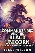 Commander Rex And The Black Unicorn