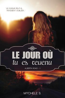 Alberta Road: Tome 1 : Le jour ou tu es revenu