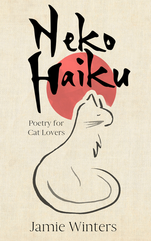 Neko Haiku: Poetry for Cat Lovers