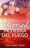 Married in Tierra Del Fuego by Tina Isabel Leung