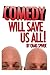 Comedy Will Save Us All! by Craig Spivek