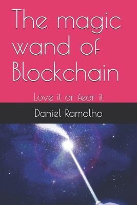 The magic wand of Blockchain: Love it or fear it