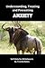 Understanding, Treating and Preventing Anxiety: Self-Help for Wildebeests