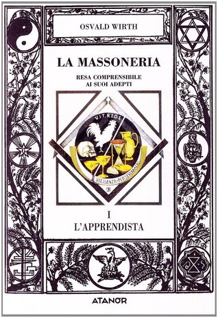 La massoneria resa comprensibile ai suoi adepti. Vol. 1: L'Apprendista