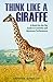 Think Like A Giraffe by Stephen Gower