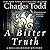 A Bitter Truth (Bess Crawford, #3) by Charles Todd