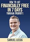 Book cover for Financially Free in 7 Days: How I became financially free through property in 7 days and how you can too!