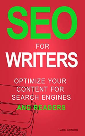 SEO for Writers: Optimize your content for search engines AND readers