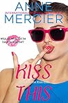 Kiss This (Kiss #1)