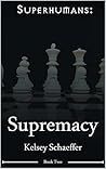 Supremacy by Kelsey Schaeffer