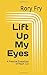 Lift Up My Eyes: A Practica...