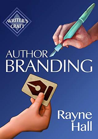 Author Branding: Win Your Readers' Loyalty & Promote Your Books (Writer's Craft)
