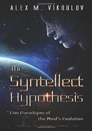The Syntellect Hypothesis: Five Paradigms of the Mind's Evolution (Paperback)