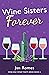 Wine Sisters Forever (Wine ...