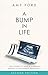 A Bump in Life: True Storie...