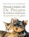 Manual completo del Dr. Pitcairn de medicina natural para el perro y el gato (Spanish Edition)