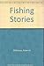 Fishing Stories by Roderick Wilkinson