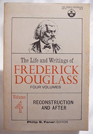 The Life and Writings of Frederick Douglass: Reconstruction and After (4)