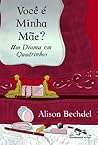Você É Minha Mãe? - Um Drama em Quadrinhos by Alison Bechdel