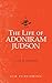 The Life of Adoniram Judson