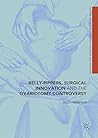 Belly-Rippers, Surgical Innovation and the Ovariotomy Controversy (Medicine and Biomedical Sciences in Modern History) Belly-Rippers, Surgical Innovation and the Ovariotomy Controversy (Medicine and Biomedical Sciences in Modern History)