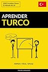 Aprender Turco: Rápido / Fácil / Eficaz: 2000 Vocablos Claves Aprender Turco: Rápido / Fácil / Eficaz: 2000 Vocablos Claves