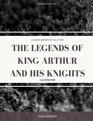 The Legends Of King Arthur And His Knights : Illustrator