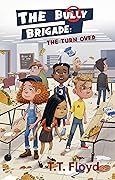 The Bully Brigade: The Turn Over
