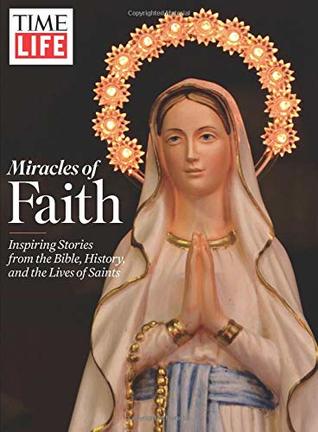 TIME/LIFE Miracles of Faith: Inspiring Stories from the Bible, History and the Lives of Saints (Single Issue Magazine)