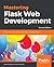 Mastering Flask Web Development: Build enterprise-grade, scalable Python web applications, 2nd Edition