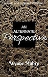 An Alternate Perspective by Wynne Mabry An Alternate Perspective by Wynne Mabry