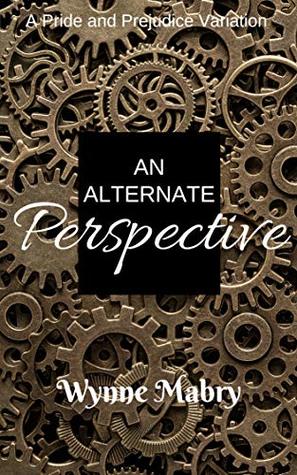 An Alternate Perspective: A Pride and Prejudice Variation (Kindle Edition)