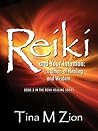Reiki and Your Intuition: A Union of Healing and Wisdom (The Reiki Healing Series Book 2)