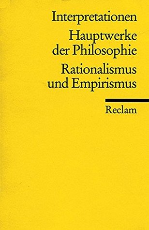 hauptwerke der philosophie rationalismus und empirismus interpretationen by lothar kreimendahl