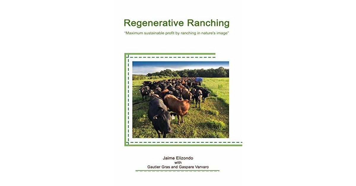 Regenerative Ranching Maximum sustainable profit by ranching in nature