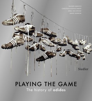 Playing The Game: The History of adidas (Hardcover)