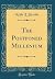 The Postponed Millenium (Classic Reprint)