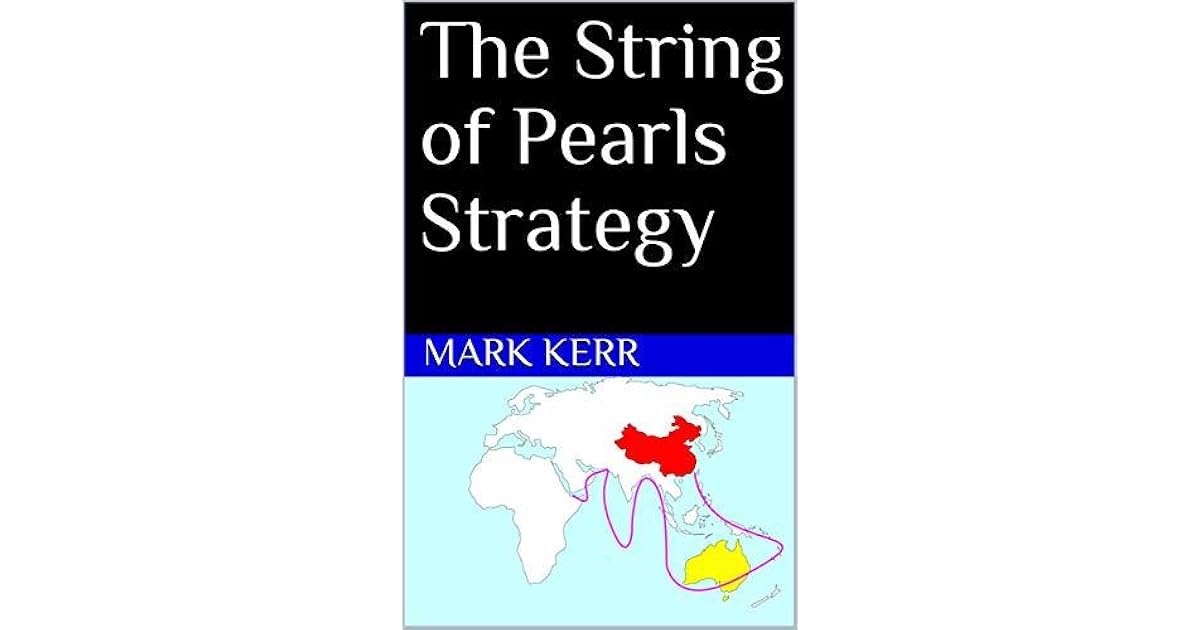 The String of Pearls Strategy by Mark Kerr