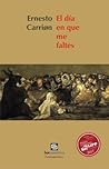 El día en que me faltes by Ernesto Carrión El día en que me faltes by Ernesto Carrión