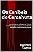 Os Canibais de Garanhuns: A história de três serial killers brasileiros que comiam e vendiam salgados com carne humana (Portuguese Edition)