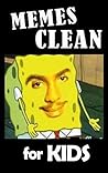 Memes: Memes Clean for Kids Memes: Memes Clean for Kids