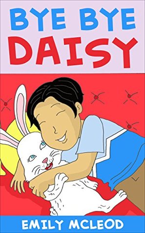 Bye Bye Daisy: Kids Book on Feelings (Kindle Edition)