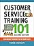 Customer Service Training 101: Quick and Easy Techniques That Get Great Results