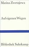 Auf eigenen Wegen. Tagebuchprosa. Moskau 1917 - 1920, Paris 1934. Auf eigenen Wegen. Tagebuchprosa. Moskau 1917 - 1920, Paris 1934.