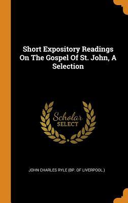 Short Expository Readings on the Gospel of St. John, a Selection
