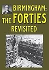 Birmingham: The Forties Revisited