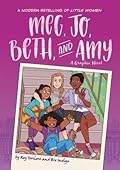 Meg, Jo, Beth, and Amy: A Modern Graphic Retelling of Little Women (Classic Graphic Remix, 1)