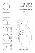 Morpho: Fat and Skin Folds: Anatomy for Artists (Morpho: Anatomy for Artists, 4)